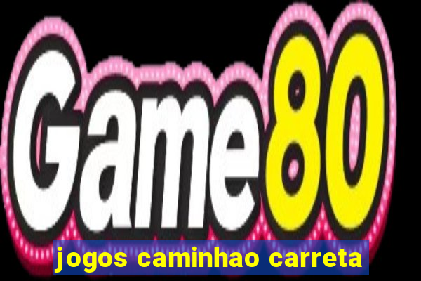 jogos caminhao carreta